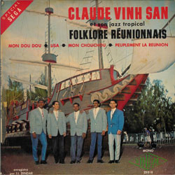 Claude Vinh San et son Jazz Tropical, Folklore réunionnais. Dindar. Chant Maxime Laope -Din 25018 – Mon Dou Dou -Din 25019 – P’tit fleur fanée